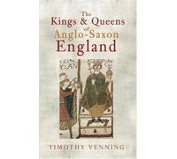Timothy Venning The Kings & Queens of Anglo-Saxon England (Tascabile)