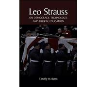 Timothy W. Burn Leo Strauss on Democracy, Technology, and Lib (Copertina rigida)