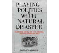 Timothy W. Kneeland Playing Politics with Natural Disaster (Copertina rigida)