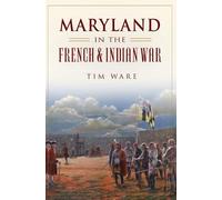 Timothy Ware Maryland in the French & Indian War (Tascabile) Military
