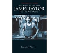 Timothy White Long Ago and Far Away: James Taylor: His Life and Musi (Tascabile)