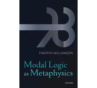 Timothy Williamson Modal Logic as Metaphysics (Tascabile)