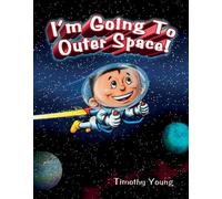 Timothy Young I'm Going to Outer Space (Copertina rigida)