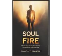 Timothy Z. Gran Soul on Fire: John O’Leary’s Journey from Tragedy to (Tascabile)