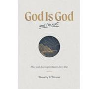 Timothy Z. Witmer God is God and I'm Not (Copertina rigida)