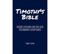 Timothy's Bible: Short Lessons on the Old Testament Scriptures