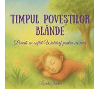 Timpul Poveștilor Blânde (Romanian Edition): Povești cu suflet Waldorf pentru cei mici
