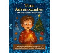 Tims Adventszauber: 24 Geschichten bis Weihnachten