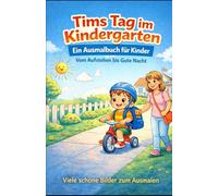 Tims Tag im Kindergarten: Ein Ausmalbuch für Kinder