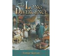 The Long Divergence: How Islamic Law Held Back the Middle East by Kuran, Timur