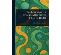 Tin Foil and Its Combinations for Filling Teeth