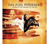 Tin Foil Phoenix - Living in the Shadow of the Bat
