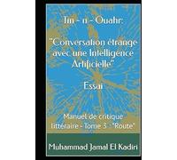 Tin- n-Ouahr: "Conversation étrange avec une Intelligence Artificielle": Manuel de critique littéraire - Tome 3 : "Route"