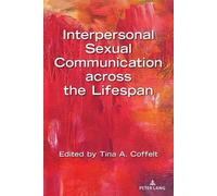 Tina A. Coffelt Interpersonal Sexual Communication across the Lifesp (Tascabile)