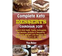 Tina Baker Complete Keto Desserts Cookbook 2019 (Tascabile)