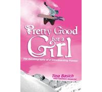 Tina Basich Kathleen Gasperini Pretty Good for a Girl (Tascabile)