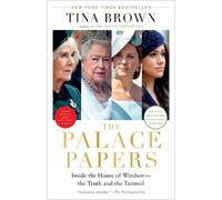 The Palace Papers: Inside the House of Windsor--the Truth and the Turmoil