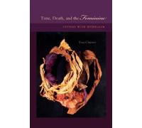 Tina Chanter Time, Death, and the Feminine (Tascabile)