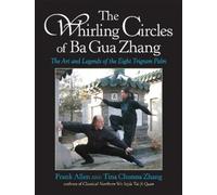 Tina Chunna Zhang Frank Allen The Whirling Circles of Ba Gua Zhang (Tascabile)