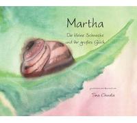 Tina Chwala Marta die kleine Schnecke und ihr grosses Glueck (Copertina rigida)