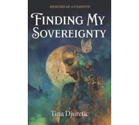 Tina Djuretic Finding My Sovereignty (Tascabile)