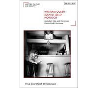 Tina Dransfeldt Christensen Writing Queer Identities in Morocco (Tascabile)