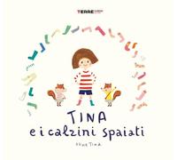 Tina e i calzini spaiati. Ediz. a colori