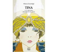 Tina e il mistero dei pirati di città - Scardigli Marco