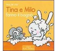 Tina e Milo fanno il bagno. Ediz. illustrata