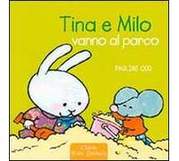 Tina e Milo vanno al parco. Ediz. illustrata