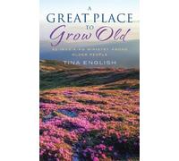 Tina English A Great Place to Grow Old (Tascabile)