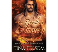 Tina Folsom La Revoltosa de Amaury (Vampiros de Scanguards 2) (Tascabile)