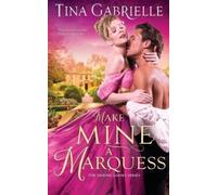 Tina Gabrielle Make Mine a Marquess (Tascabile)