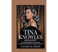 TINA KNOWLES biography: The Power Behind the Throne: A Journey of Creativity, Courage, and Care