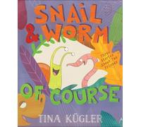 Tina Kügler Snail and Worm, of Course (Copertina rigida) Snail and Worm