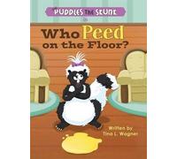 Tina L Wagner Puddles the Skunk in Who Peed on the Floor? (Copertina rigida)