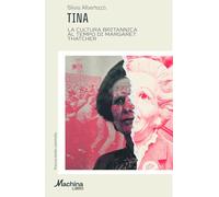 TINA. La cultura britannica al tempo di Margaret Thatcher