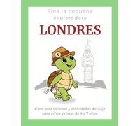 Tina la pequeña exploradora: Londres: Libro para colorear y actividades de viaje para niños y niñas de 4 a 7 años