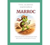 Tina, la petita exploradora: Marroc: Llibre per pintar i activitats de viatge per a nens i nenes de 8 a 10 anys
