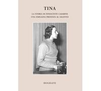 Tina. La storia di Innocente Casarini, una emiliana prestata al Salento