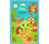 Tina la Tartarughina: e la Lettera Sbirulina