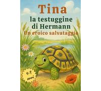 Tina la testuggine di Hermann: Un eroico salvataggio