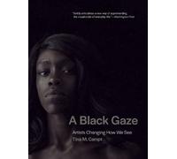 Tina M. Campt A Black Gaze (Tascabile)