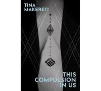 Tina Makereti This Compulsion In Us (Tascabile)