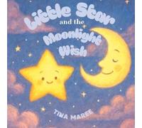 Tina Maree Little Star and the Moonlight Wish (Tascabile)