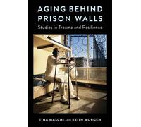 Tina Maschi Keith Morgen Aging Behind Prison Walls (Copertina rigida)