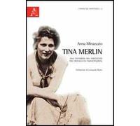 Tina Merlin. Una testimone del Novecento tra cronaca ed emancipazione