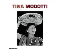 Dario Cimorelli Riccardo Costantini Tina Modotti (Tascabile)