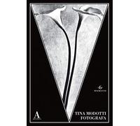 Agostinis,Valentina (a cura di). - Tina Modotti fotografa.