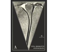 Tina Modotti fotografa. Ediz. illustrata - Agostinis V. (cur.)